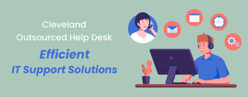 Cleveland Outsourced Help Desk - Providing IT Support Solutions